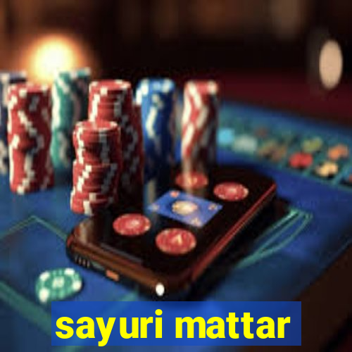 sayuri mattar